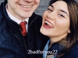 2badforyou22