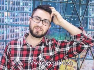 Alwaysgentlejosh