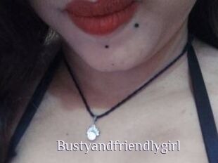 Bustyandfriendlygirl