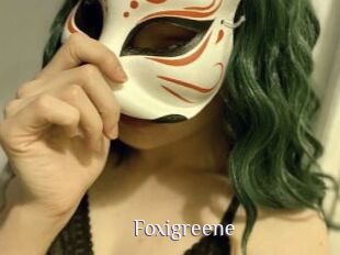 Foxigreene