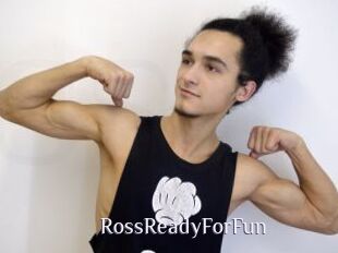 RossReadyForFun