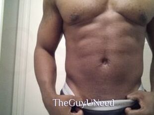 TheGuyUNeed